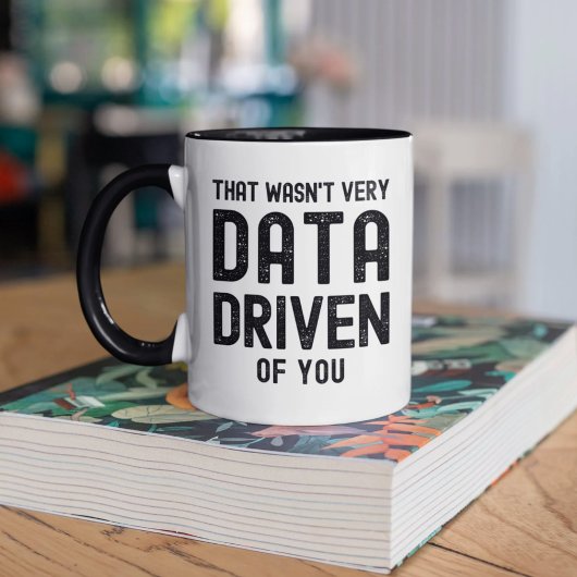 Datawetenschapper Dat Was Niet Erg Data Gedreven v Koffiemok
