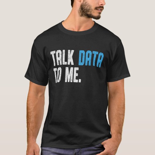 Datawetenschapper ingenieur Praat data met mij Dat T-shirt (Voorkant)