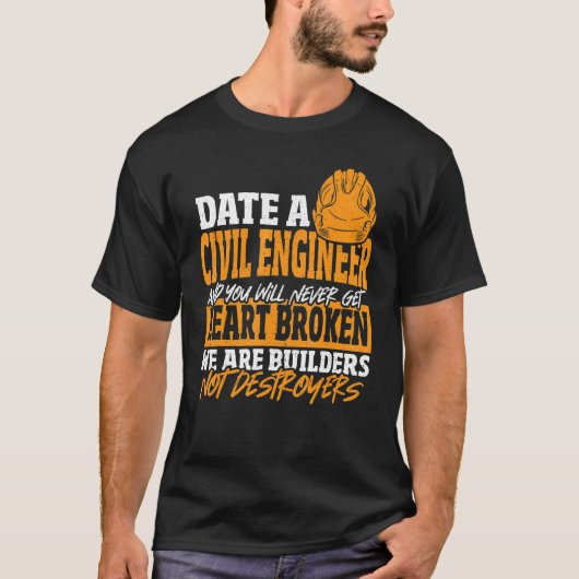 Date Civil Engineer Never Get Heart Broken Civil E T-shirt (Voorkant)