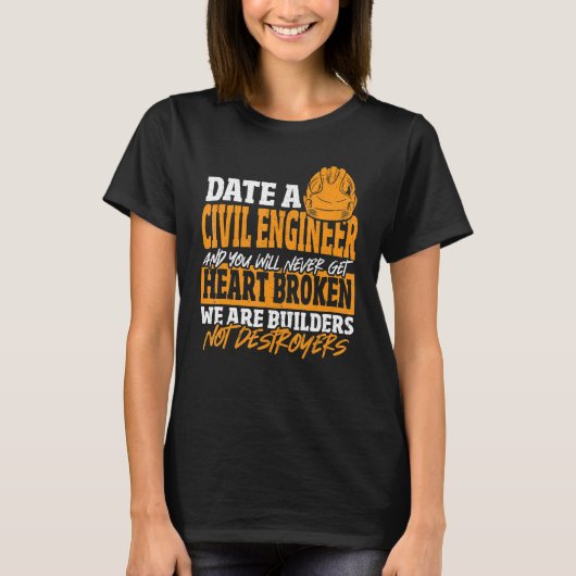Date Civil Engineer Never Get Heart Broken Civil E T-shirt (Voorkant)