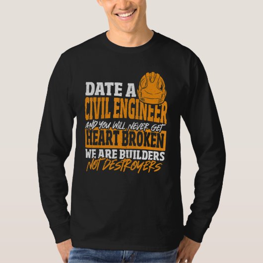 Date Civil Engineer Never Get Heart Broken Civil E T-shirt (Voorkant)