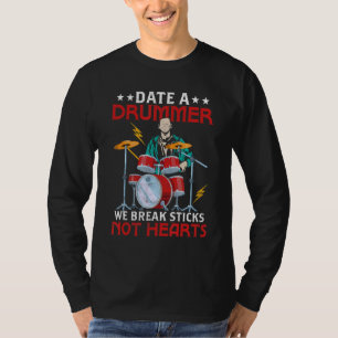Date een drummer we breken stokken niet harten dru t-shirt