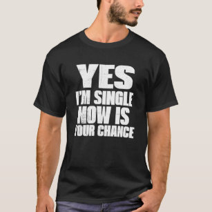 Dating Ja Ik ben nu vrijgezel is je kans T-shirt
