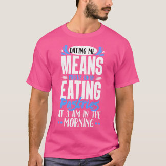 Dating Me betekent dat je goed gebak eet om 3 uur T-shirt