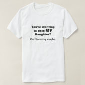 Dating My Daughter on Neverday T Shirt (Design voorkant)