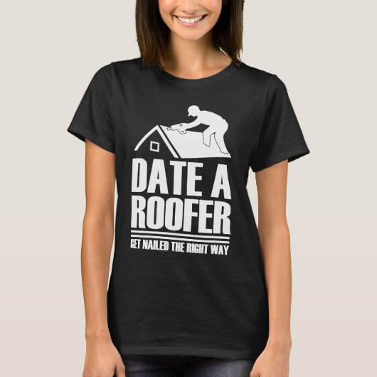 Datum Roofer krijgt Nailing the Right Way Roofing T-shirt (Voorkant)