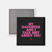 Daughter and talk about - funny gift for mom magneet (Voorkant / Achterkant)