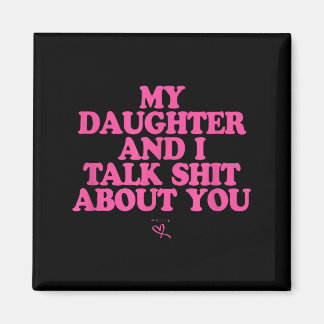 Daughter and talk about - funny gift for mom magneet