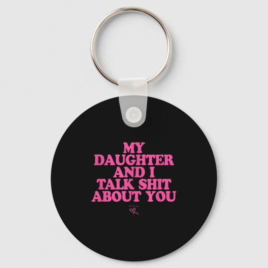 Daughter and talk about - funny gift for mom sleutelhanger (Voorkant)