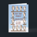 Daughter Birthday, nieuwsgierige eigenaar Kaart<br><div class="desc">Owl verjaardagskaart voor een dochter. De eigenaardige uilen draaien hun hoofd om naar je te kijken en te vragen: "Wie heeft er vandaag een verjaardag?". Een grappige verjaardagskaart voor iedereen die van je houdt. De gedemonteerde uilen zijn schaambeugels.</div>