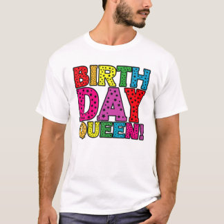 Daughter Birthday Queen For Every Anniversary Girl T-shirt
