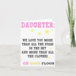 Daughter Funny happy birthday card Kaart<br><div class="desc">daughter we love you more than all the stars in the sky and more than all the clothes on your floor.

this item comes with an envelope</div>