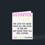 Daughter Funny happy birthday card Kaart<br><div class="desc">daughter we love you more than all the stars in the sky and more than all the clothes on your floor.

this item comes with an envelope</div>