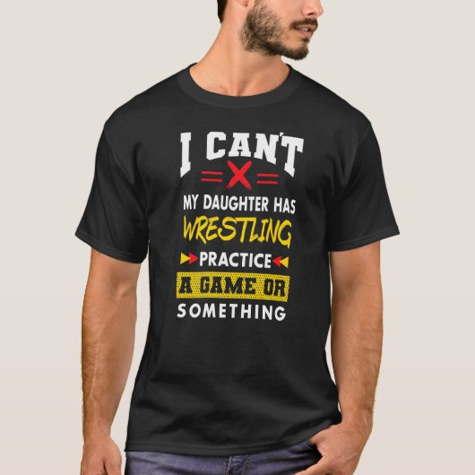 Daughter has Wrestling Practice Parents Humor Mam T-shirt (Voorkant)