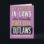 Daughter-in-law Birthday, grappig, zoals Outlaws!  Kaart<br><div class="desc">Ik wens uw schoondochter een gelukkige verjaardag door haar te complimenteren met deze leuke kaart met deze boodschap: Laten we het zien! In-law zijn meestal meer als "OUTLAWS" (vooral schoonschrijvers! Alleen Sayin.) Het ontwerp verschijnt in vette witte, gele, en zwarte brieven op oranje achtergrond. De binnenkant heeft het volgende bericht...</div>