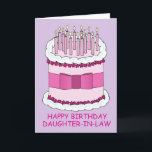 Daughter-in-law Happy Birthday Cake and Candles Kaart<br><div class="desc">Een grote cartoon roze en witte verjaardagstaart bedekt met verlichte kaarsen en "Happy Birthday Daughter-in-law",  die hieronder is geschreven.</div>