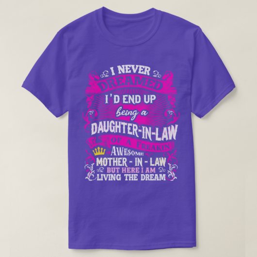Daughter in Law, waar ik nooit van droomde T-shirt (Design voorkant)