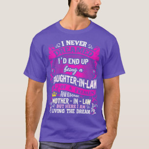 Daughter in Law, waar ik nooit van droomde T-shirt