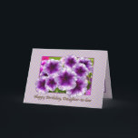 Daughter-in-law's Birthday Card met Petunias Kaart<br><div class="desc">Petunia's zijn een van de meest voorkomende bloemen ter wereld en ook een van de mooiste.    Het maakt een prachtig verjaardagswenskaart.</div>