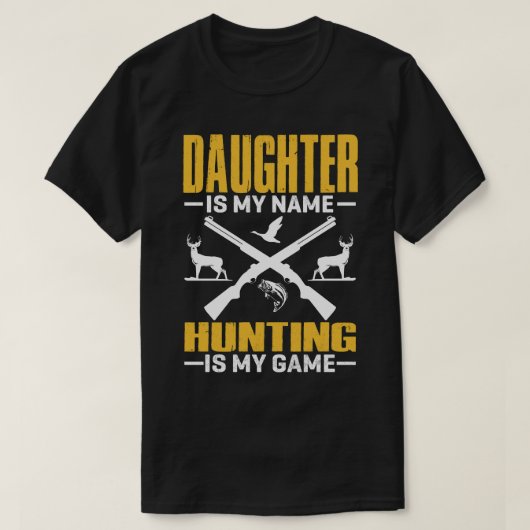 DAUGHTER is mijn naam jagen is mijn spel T-shirt (Design voorkant)