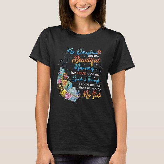 Daughter Left Me Beautiful Memories Her Love Still T-shirt (Voorkant)