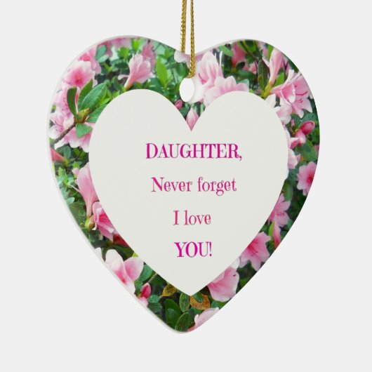 Daughter, vergeet nooit dat ik van je hou! keramisch ornament (Rechts)