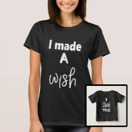 Daughter Wish Kame True (moeder en zoon) T-shirt