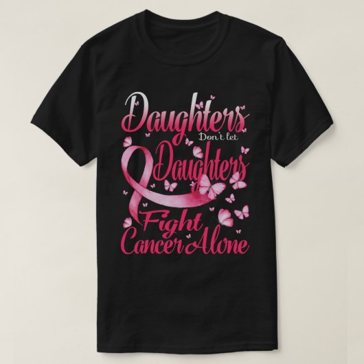 Daughters Dont Let Daughters Fight Breast Cancer A T-shirt (Design voorkant)