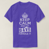 Dave Keep Calm en laat Dave het behandelen T-shirt (Design voorkant)
