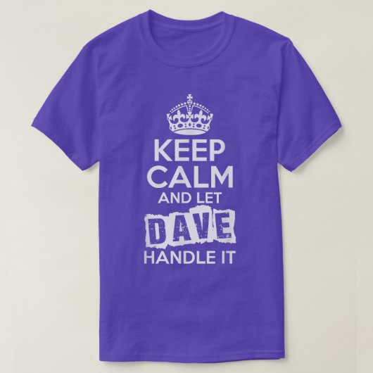 Dave Keep Calm en laat Dave het behandelen T-shirt (Design voorkant)