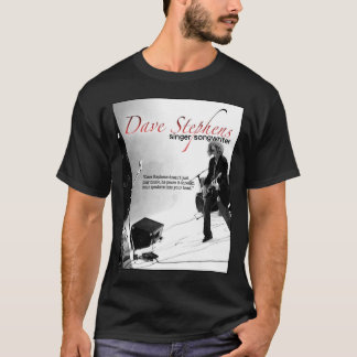 Dave Stephens - Singer/Songwriter T-shirt