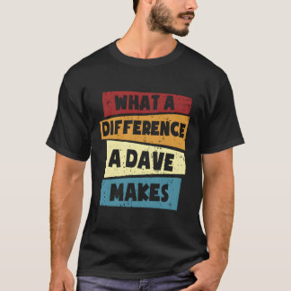 Dave Wa maakt een verschil dat Dave maakt T-shirt