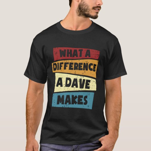 Dave Wa maakt een verschil dat Dave maakt T-shirt (Voorkant)