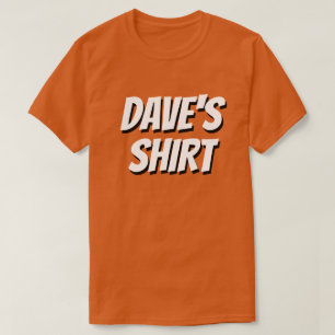 DAVE'S SHIRT ~ Wissel me alsjeblieft!