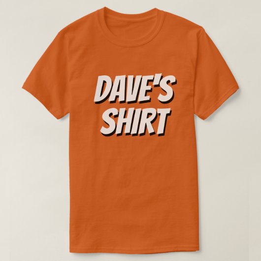 DAVE'S SHIRT ~ Wissel me alsjeblieft! (Design voorkant)