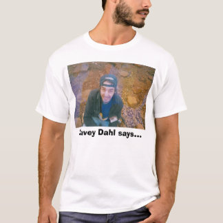Davey Dahl of helemaal niet, Davey Dahl zegt... T-shirt