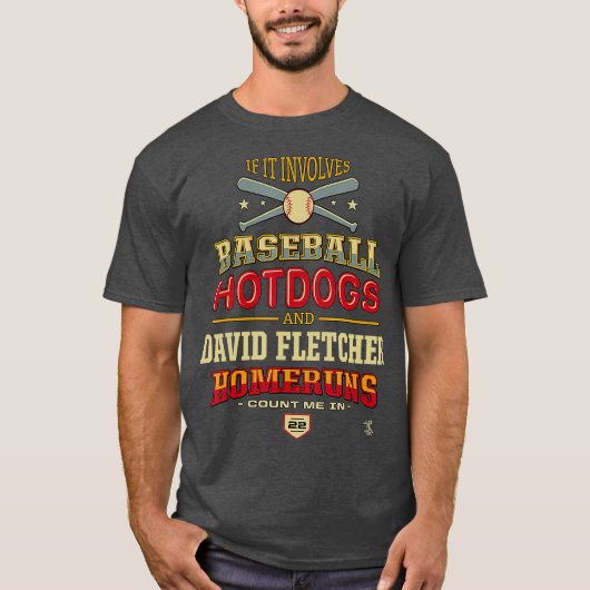 David Fletcher als het gaat om honkbal hotdogs T-shirt (Voorkant)