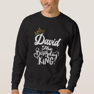 David The Birthday King Happy Birthday Mannen Boys Trui