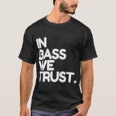 Davie504 Merch in Bass We Trust  T-shirt (Voorkant)