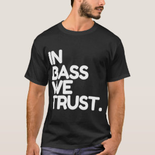 Davie504 Merch in Bass We Trust  T-shirt