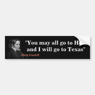Davy Crockett citate on Hell and Texas Bumper Stic Bumpersticker