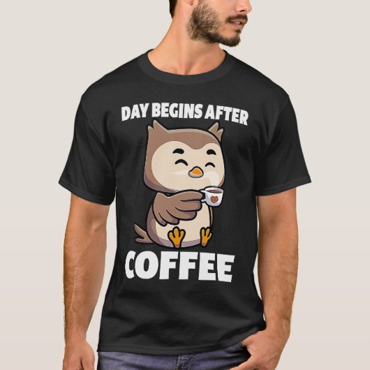 Day Begins After Coffee Owls Funny Night Owl Coffe T-shirt (Voorkant)