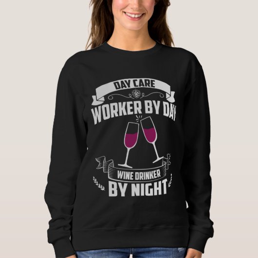 Day Care Worker By Day Wine Drinker By Night Trui (Voorkant)