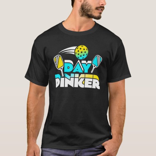 Day Dinker Pickleball Paddleball Player T-shirt (Voorkant)