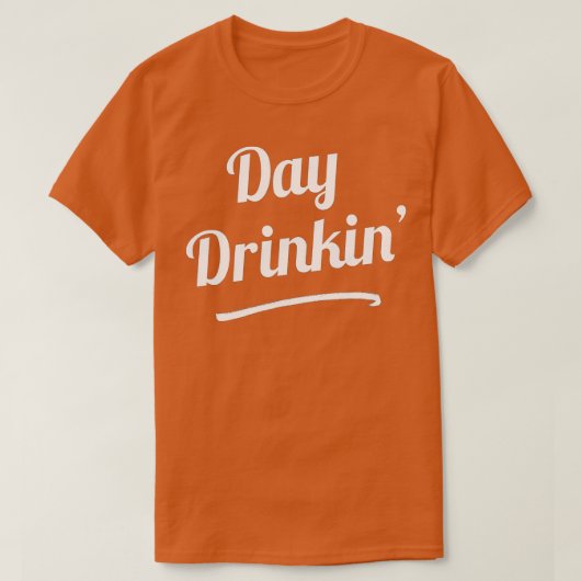 Day Drinkin Drink Funny Slogan s T-shirt (Design voorkant)