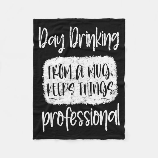 Day Drinking From A Mug, Sarcastic Funny Quotes Fleece Deken (Voorkant)