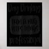 Day Drinking From A Mug, Sarcastic Funny Quotes  Poster (Voorkant)