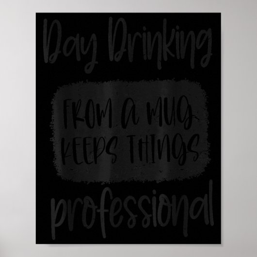 Day Drinking From A Mug, Sarcastic Funny Quotes  Poster (Voorkant)