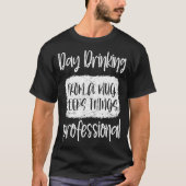 Day Drinking From A Mug, Sarcastic Funny Quotes T-shirt (Voorkant)