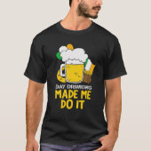 Day Drinking Made Me Do It Funny St Patricks Graph T-shirt (Voorkant)